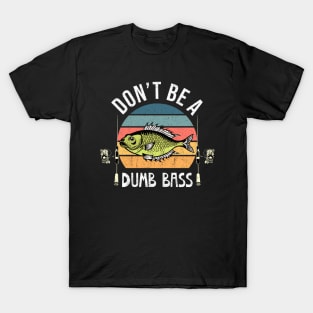 Dont Be A Dumb Bass Retro Design T-Shirt